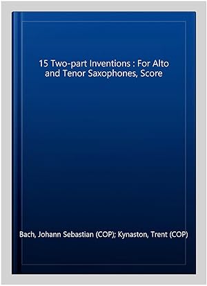 Seller image for 15 Two-part Inventions : For Alto and Tenor Saxophones, Score for sale by GreatBookPrices