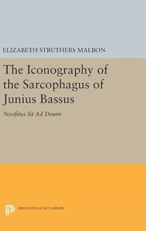 Bild des Verkufers fr Iconography of the Sarcophagus of Junius Bassus : Neofitus Iit Ad Deum zum Verkauf von GreatBookPrices