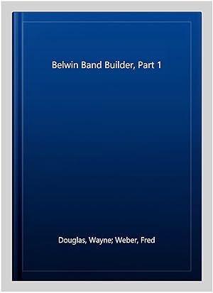 Image du vendeur pour Belwin Band Builder, Part 1 mis en vente par GreatBookPrices