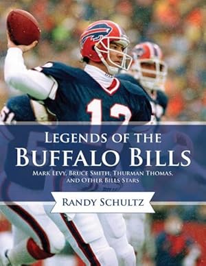 Imagen del vendedor de Legends of the Buffalo Bills : Marv Levy, Bruce Smith, Thurman Thomas, and Other Bills Stars a la venta por GreatBookPrices