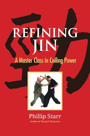 Bild des Verkufers fr Refining Jin : A Master Class in Coiling Power zum Verkauf von GreatBookPrices