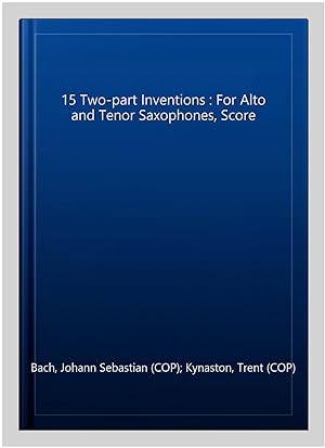 Seller image for 15 Two-part Inventions : For Alto and Tenor Saxophones, Score for sale by GreatBookPrices