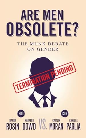 Imagen del vendedor de Are Men Obsolete? : The Munk Debate on Gender: Rosin and Dowd vs. Moran and Paglia a la venta por GreatBookPrices