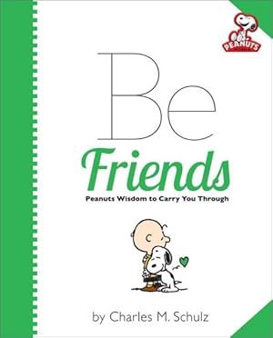 Immagine del venditore per Be Friends : Peanuts Wisdom to Carry You Through venduto da GreatBookPrices