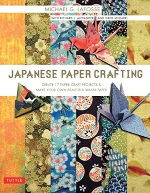 Seller image for Japanese Paper Crafting : Create 17 Paper Craft Projects & Make Your Own Beautiful Washi Paper for sale by GreatBookPrices