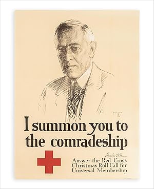 I summon you to the comradeship - Woodrow Wilson. Answer the Red Cross Christmas Roll Call for Un...