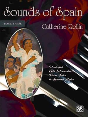 Image du vendeur pour Sounds of Spain Book 3 : 5 Colorful Late Intermediate Piano Solos in Spanish Styles mis en vente par GreatBookPrices