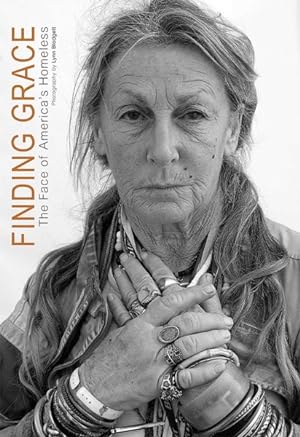 Immagine del venditore per Finding Grace : The Face of America's Homeless venduto da GreatBookPrices