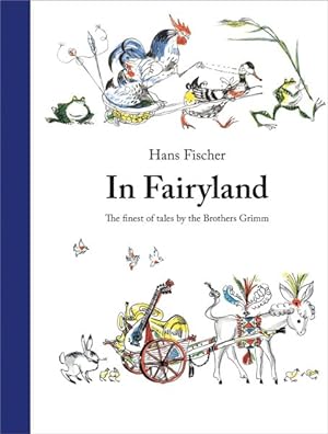 Bild des Verkufers fr In Fairyland : The Finest of Tales by the Brothers Grimm zum Verkauf von GreatBookPrices