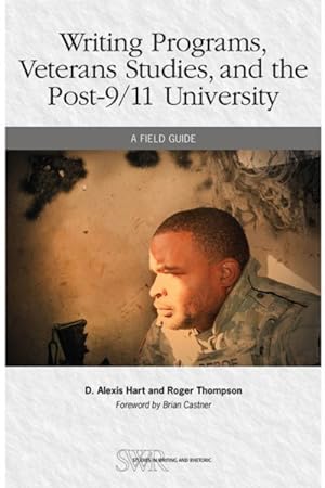 Bild des Verkufers fr Writing Programs, Veterans Studies, and the Post-9/11 University : A Field Guide zum Verkauf von GreatBookPrices