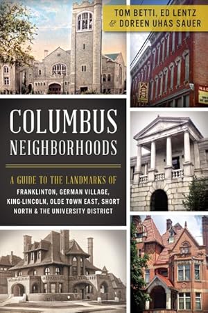 Immagine del venditore per Columbus Neighborhoods : A Guide to the Landmarks of Franklinton, German Village, King-Lincoln, Olde Town East, Short North & the University District venduto da GreatBookPrices