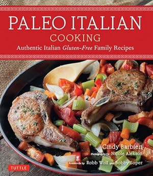 Image du vendeur pour Paleo Italian Cooking : Authentic Italian Gluten-free Family Recipes mis en vente par GreatBookPrices