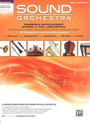 Seller image for Sound Orchestra Ensemble Development String or Full Orchestra Piano Accompaniment : Warm-Up Exercises and Chorales to Improve Blend, Balance, Intonation, Phrasing, and Articulation: For Intermediate Through Advanced Ensembles for sale by GreatBookPrices