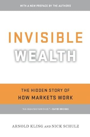 Imagen del vendedor de Invisible Wealth : The Hidden Story of How Markets Work a la venta por GreatBookPrices