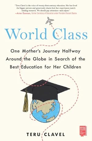 Bild des Verkufers fr World Class : One Mother's Journey Halfway Around the Globe in Search of the Best Education for Her Children zum Verkauf von GreatBookPrices