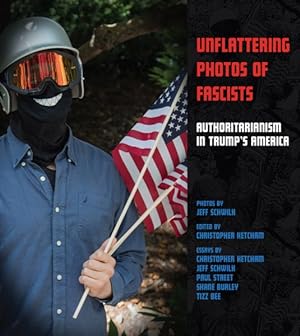 Seller image for Unflattering Photos of Fascists : Authoritarianism in Trump's America for sale by GreatBookPrices