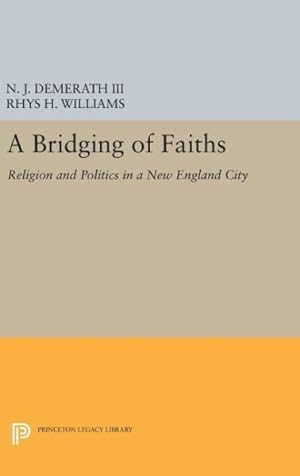 Seller image for Bridging of Faiths : Religion and Politics in a New England City for sale by GreatBookPrices