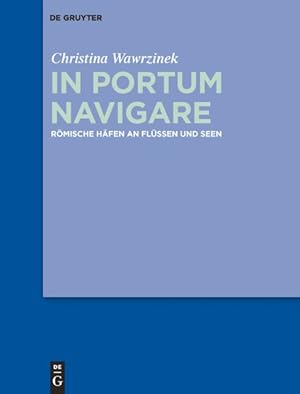 Bild des Verkufers fr In Portum Navigare : Romische Hafen an Flussen Und Seen -Language: german zum Verkauf von GreatBookPrices