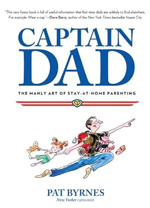 Imagen del vendedor de Captain Dad : The Manly Art of Stay-at-Home Parenting a la venta por GreatBookPrices