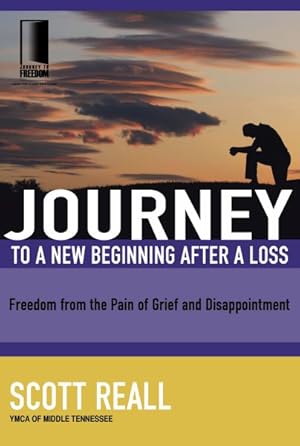 Imagen del vendedor de Journey to a New Beginning After a Loss : Freedom from the Pain of Grief and Disappointment a la venta por GreatBookPrices