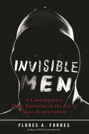 Seller image for Invisible Men : A Contemporary Slave Narrative in the Era of Mass Incarceration for sale by GreatBookPrices