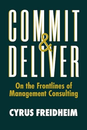 Seller image for Commit & Deliver : On the Frontlines of Management Consulting for sale by GreatBookPrices