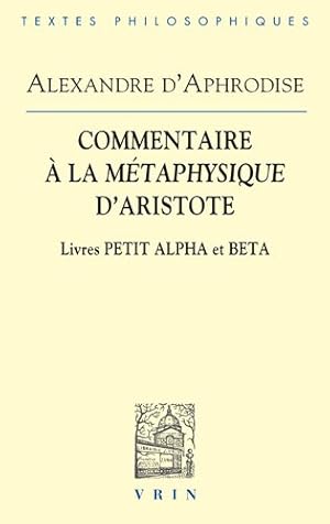 Bild des Verkufers fr Commentaires a La Metaphysique D'aristote : Livres Petit Alpha Et Beta -Language: French zum Verkauf von GreatBookPrices