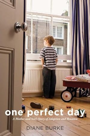 Image du vendeur pour One Perfect Day : A Mother and Son's Story of Adoption and Reunion mis en vente par GreatBookPrices
