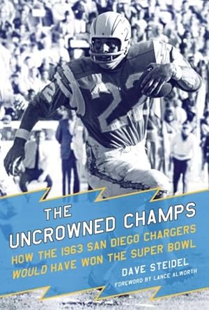 Bild des Verkufers fr Uncrowned Champs : How the 1963 San Diego Chargers Would Have Won the Super Bowl zum Verkauf von GreatBookPrices