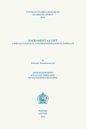 Image du vendeur pour Sacrament As Gift : A Pneumatological and Phenomenological Approach mis en vente par GreatBookPrices