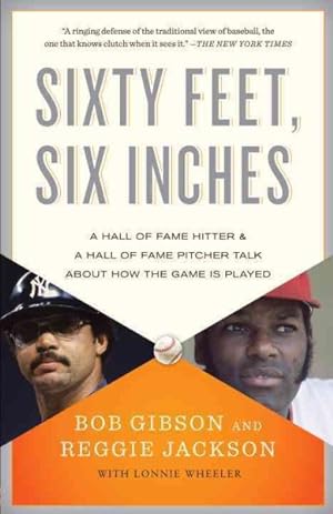 Imagen del vendedor de Sixty Feet, Six Inches : A Hall of Fame Pitcher & A Hall of Fame Hitter Talk About How the Game Is Played a la venta por GreatBookPrices