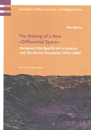 Seller image for Making of a New Differential Space : Permanent Site-specific Art in America and the Dia Art Foundation 1974-2006 for sale by GreatBookPrices