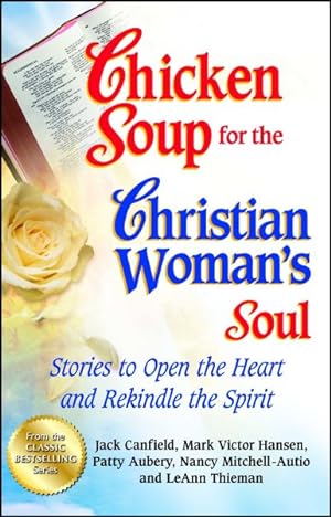 Image du vendeur pour Chicken Soup for the Christian Woman's Soul : Stories to Open the Heart and Rekindle the Spirit mis en vente par GreatBookPrices