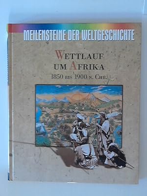 Seller image for Meilensteine der Weltgeschichte. Der 100-jhrige Krieg 1850 bis 1900 n. Chr. Wettlauf um Afrika for sale by ANTIQUARIAT FRDEBUCH Inh.Michael Simon