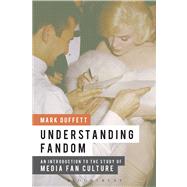 Seller image for Understanding Fandom An Introduction to the Study of Media Fan Culture for sale by eCampus