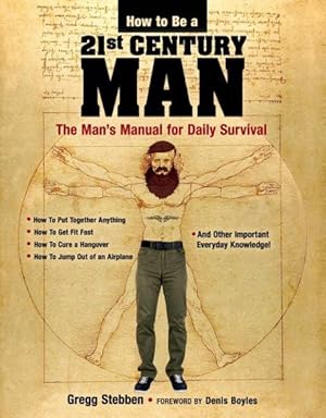 Imagen del vendedor de How to Be a 21st-Century Man : The Man's Manual for Daily Survival a la venta por GreatBookPrices