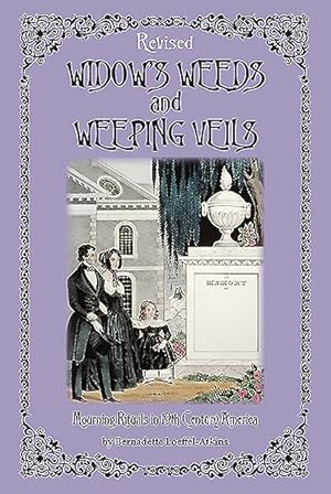 Imagen del vendedor de Widow's Weeds and Weeping Veils : Mourning Rituals in 19th Century America a la venta por GreatBookPrices
