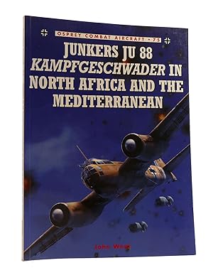 JUNKERS JU 88 KAMPFGESCHWADER IN NORTH AFRICA AND THE MEDITERRANEAN Osprey Combat Aircraft 75
