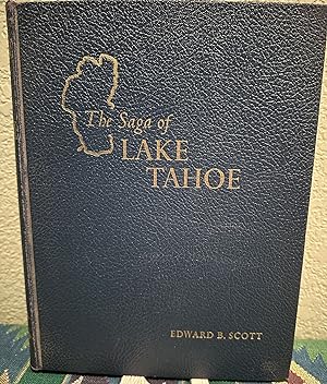 Saga of Lake Tahoe: A Complete Documentation of Lake Tahoe's Development over the Last One Hundre...