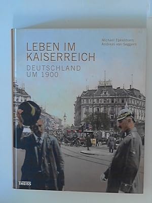 Bild des Verkufers fr Leben im Kaiserreich: Deutschland um 1900 zum Verkauf von ANTIQUARIAT FRDEBUCH Inh.Michael Simon