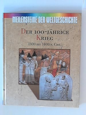 Seller image for Meilensteine der Weltgeschichte. Der 100-jhrige Krieg 1300 bis 1400 n. Chr. for sale by ANTIQUARIAT FRDEBUCH Inh.Michael Simon