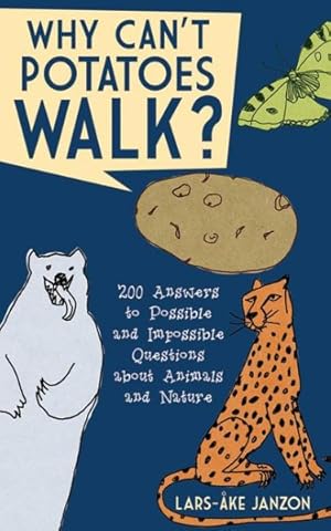 Seller image for Why Can't Potatoes Walk? : 200 Answers to Possible and Impossible Questions About Animals and Nature for sale by GreatBookPrices