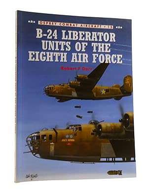 Seller image for B-24 LIBERATOR UNITS OF THE EIGHTH AIR FORCE Osprey Combat Aircraft 15 for sale by Rare Book Cellar