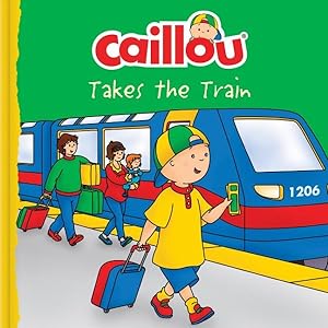 Imagen del vendedor de Caillou Takes the Train a la venta por GreatBookPrices