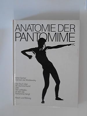 Bild des Verkufers fr Anatomie der Pantomime: Das Buch ber die stumme Kunst oder Der Leitfaden, an dem die Pantomime hngt zum Verkauf von ANTIQUARIAT FRDEBUCH Inh.Michael Simon