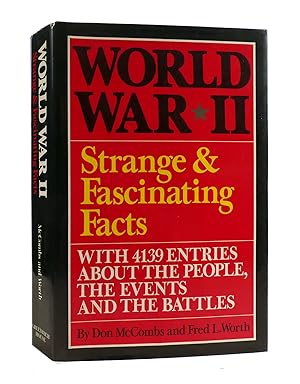 Seller image for WORLD WAR II STRANGE AND FASCINATING FACTS With 4139 Entries about the People, the Events and the Battles for sale by Rare Book Cellar