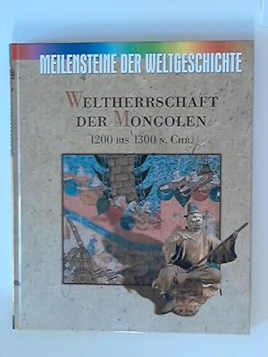 Seller image for Meilensteine der Weltgeschichte. Weltherschaft der Mongolen 1200 bis 1300 n. Chr. for sale by ANTIQUARIAT FRDEBUCH Inh.Michael Simon
