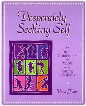 Imagen del vendedor de Desperately Seeking Self : An Inner Guidebook for People With Eating Problems a la venta por GreatBookPrices