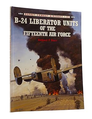 Seller image for B-24 LIBERATOR UNITS OF THE FIFTEENTH AIR FORCE Osprey Combat Aircraft 21 for sale by Rare Book Cellar