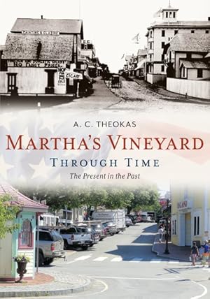 Bild des Verkufers fr Martha's Vineyard Through Time : The Present in the Past zum Verkauf von GreatBookPrices